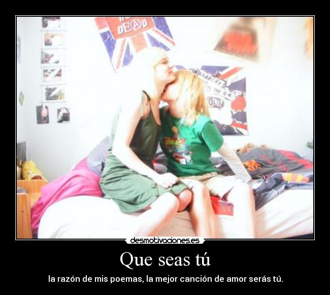 Que seas tú - 