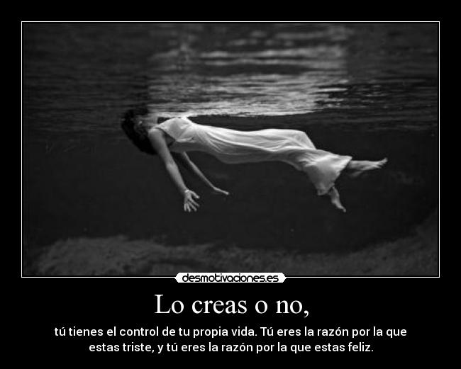 Lo creas o no, -