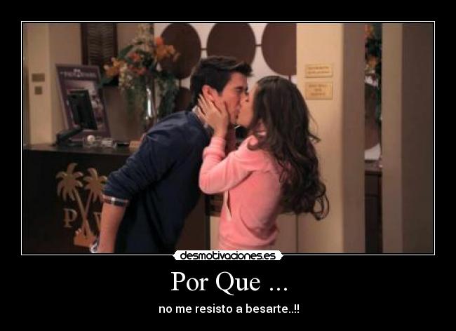 Por Que ... - no me resisto a besarte..!!