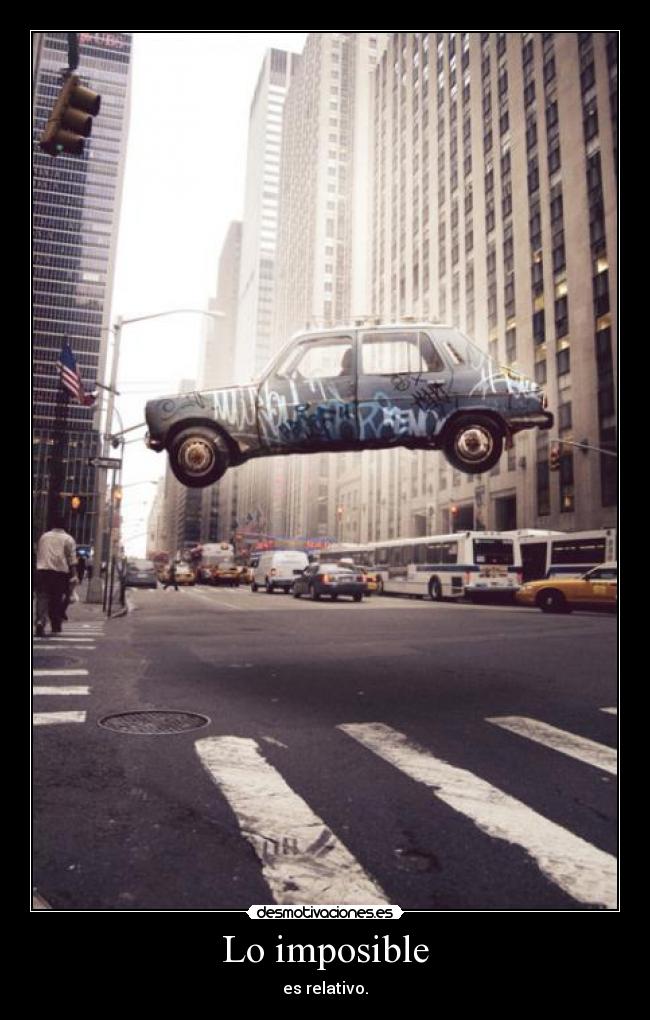 Lo imposible - es relativo.