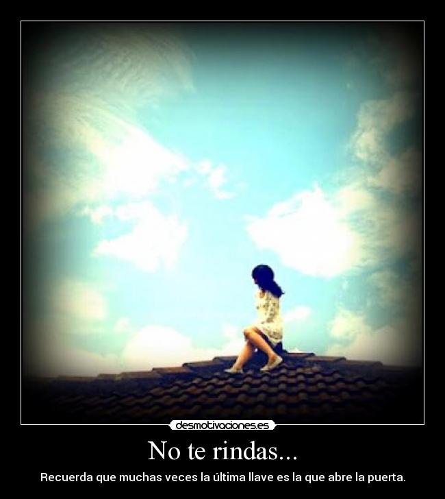 No te rindas... -
