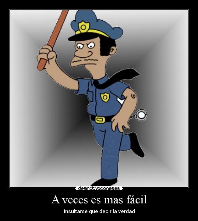 A veces es mas fácil - Insultarse que decir la verdad