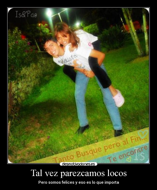 Tal vez parezcamos locos -