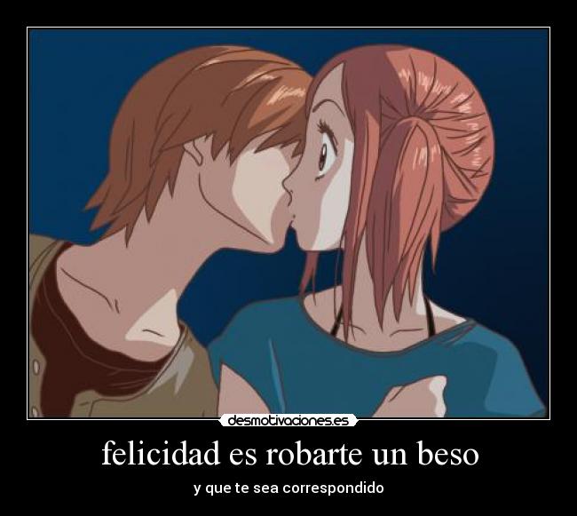 felicidad es robarte un beso -
