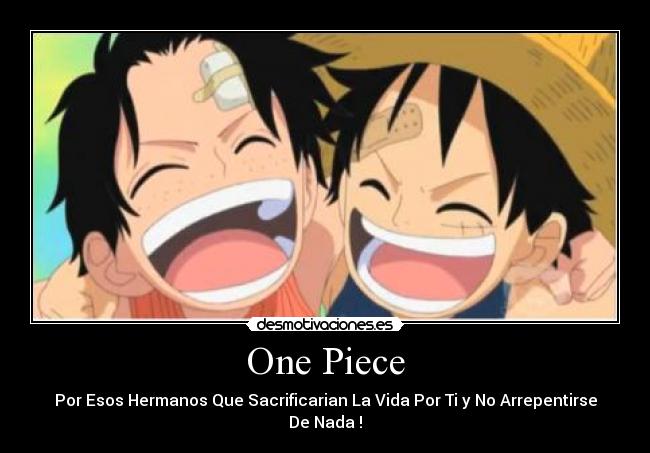 One Piece - Por Esos Hermanos Que Sacrificarian La Vida Por Ti y No Arrepentirse De Nada !