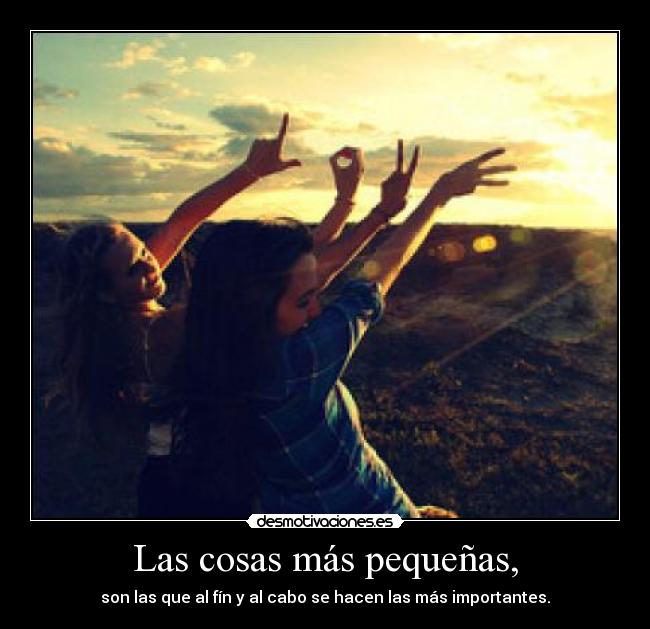 Las cosas más pequeñas, -