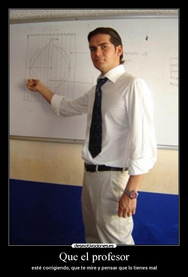 Que el profesor -