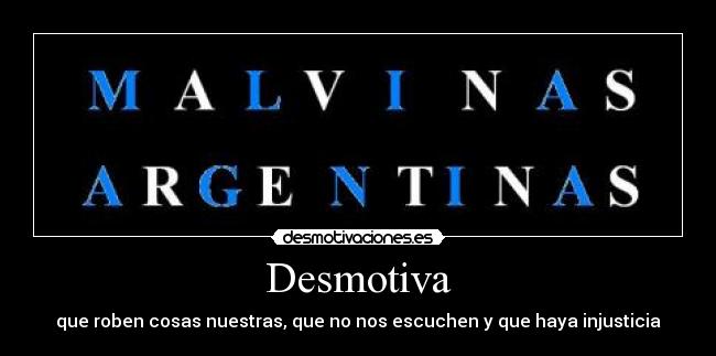Desmotiva - que roben cosas nuestras, que no nos escuchen y que haya injusticia