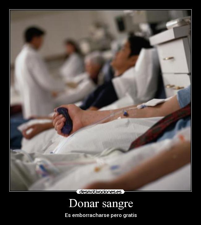Donar sangre - Es emborracharse pero gratis