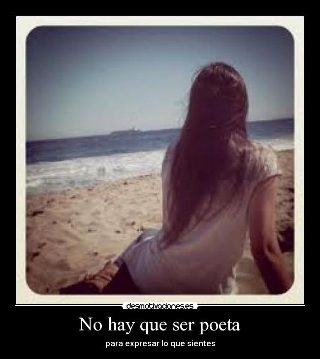 No hay que ser poeta - para expresar lo que sientes