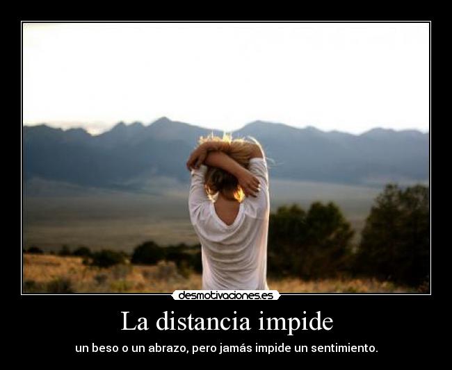 La distancia impide -