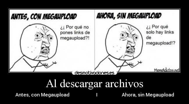 Al descargar archivos - Antes, con Megaupload I Ahora, sin Megaupload