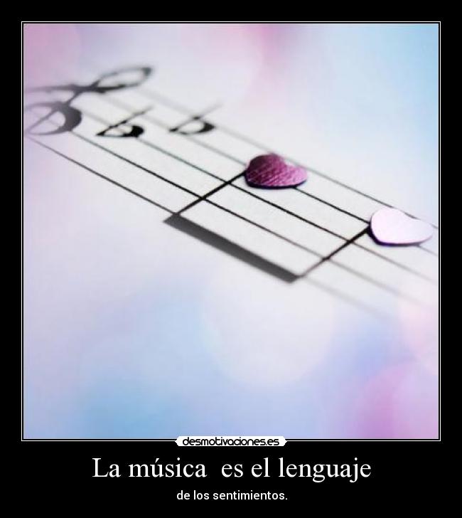 La música  es el lenguaje - de los sentimientos.