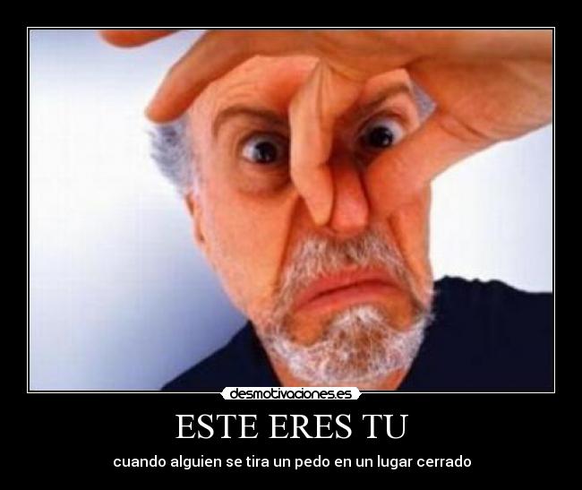 ESTE ERES TU - cuando alguien se tira un pedo en un lugar cerrado