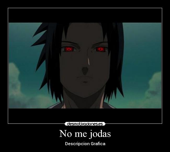 carteles anime naruto shippuden sasuke uchiha sharingan mangekyou top desmotivaciones