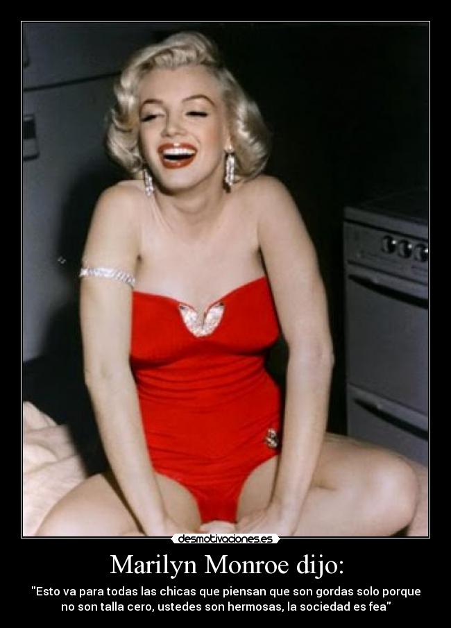 Marilyn Monroe dijo: -