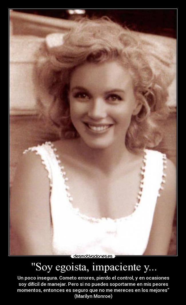 Soy egoista, impaciente y... - 