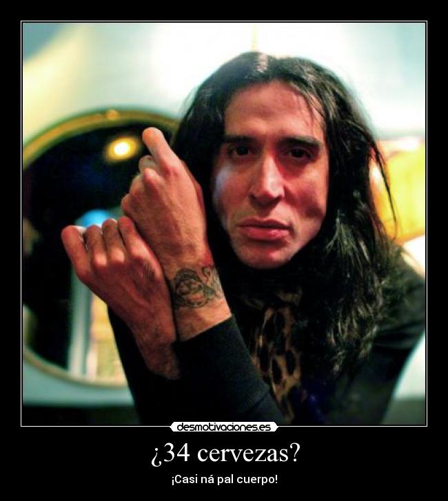 ¿34 cervezas? - ¡Casi ná pal cuerpo!