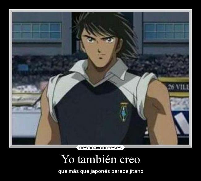 Yo también creo - que más que japonés parece jitano