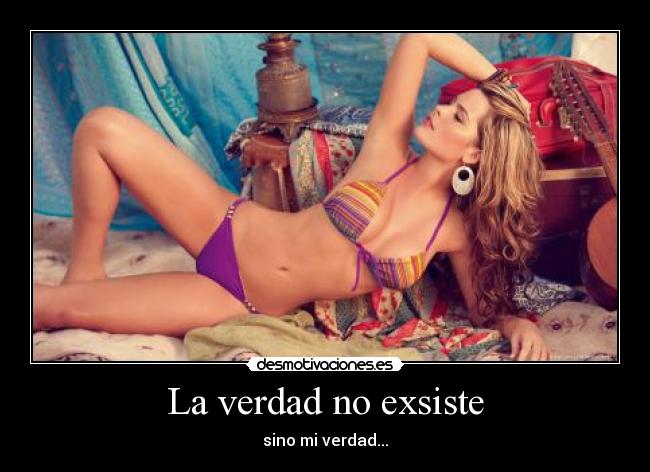 La verdad no exsiste -