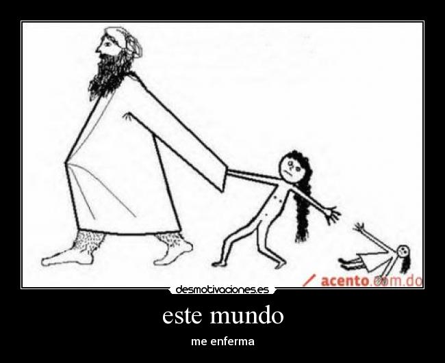 este mundo - me enferma