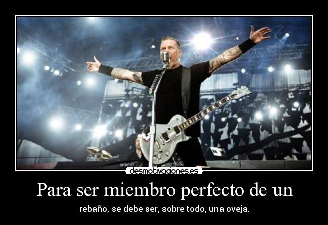 Para ser miembro perfecto de un - rebaño, se debe ser, sobre todo, una oveja.
