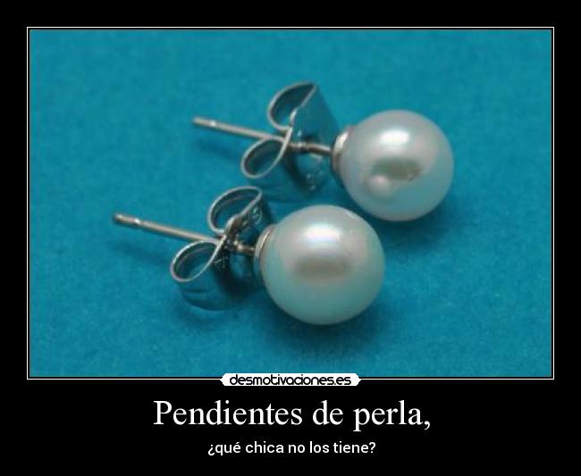 Pendientes de perla, - ¿qué chica no los tiene?