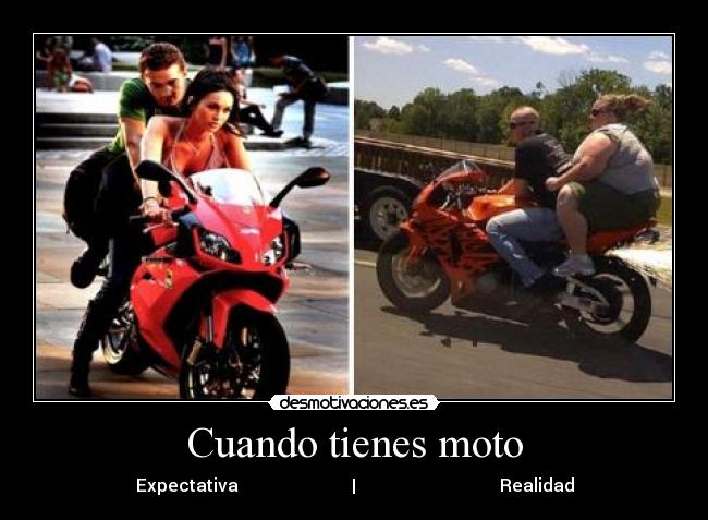 Cuando tienes moto -