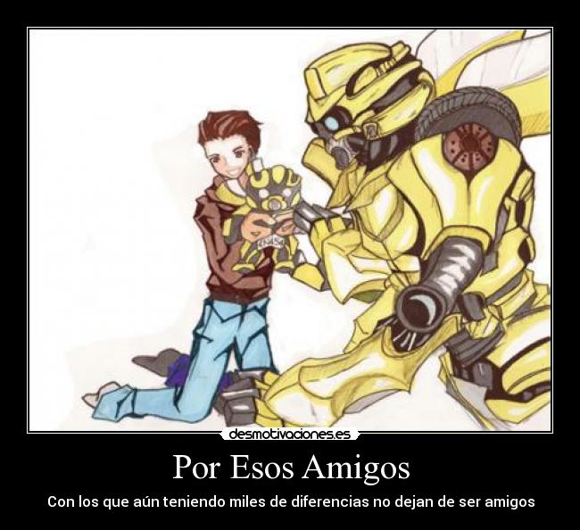 Por Esos Amigos - Con los que aún teniendo miles de diferencias no dejan de ser amigos