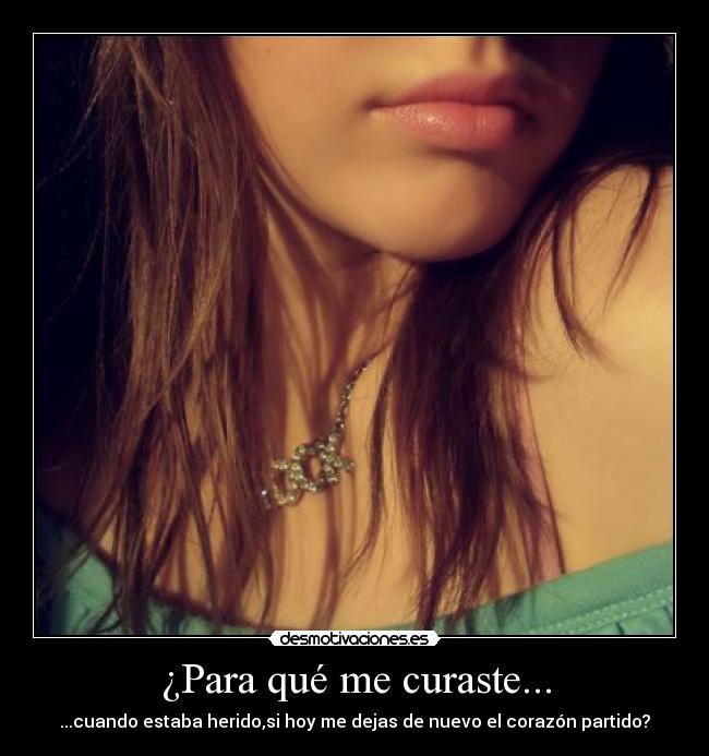 ¿Para qué me curaste... - 