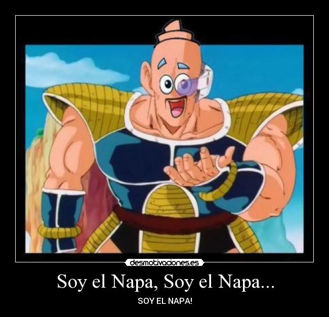 Soy el Napa, Soy el Napa... - SOY EL NAPA!