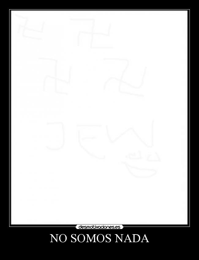 NO SOMOS NADA -