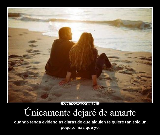 Únicamente dejaré de amarte -