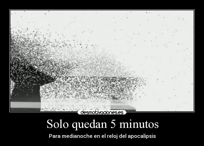 Solo quedan 5 minutos - 