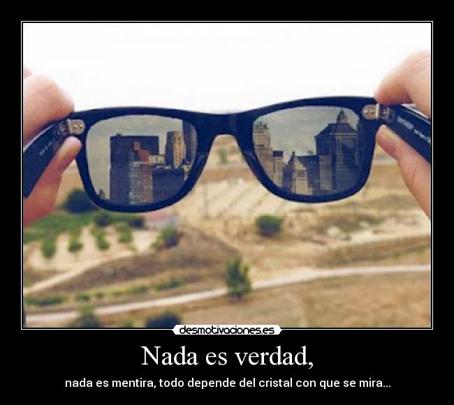 Nada es verdad, - 