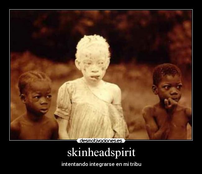 skinheadspirit - intentando integrarse en mi tribu