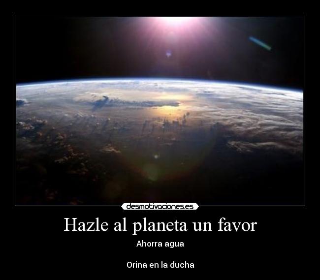 Hazle al planeta un favor -