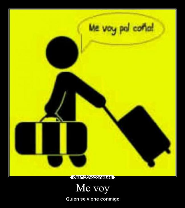 Me voy - Quien se viene conmigo