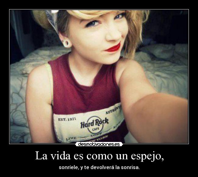 La vida es como un espejo, - 