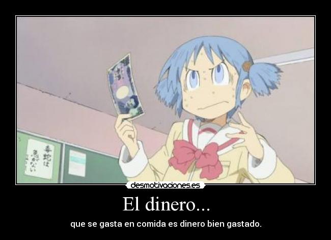 El dinero... - que se gasta en comida es dinero bien gastado.
