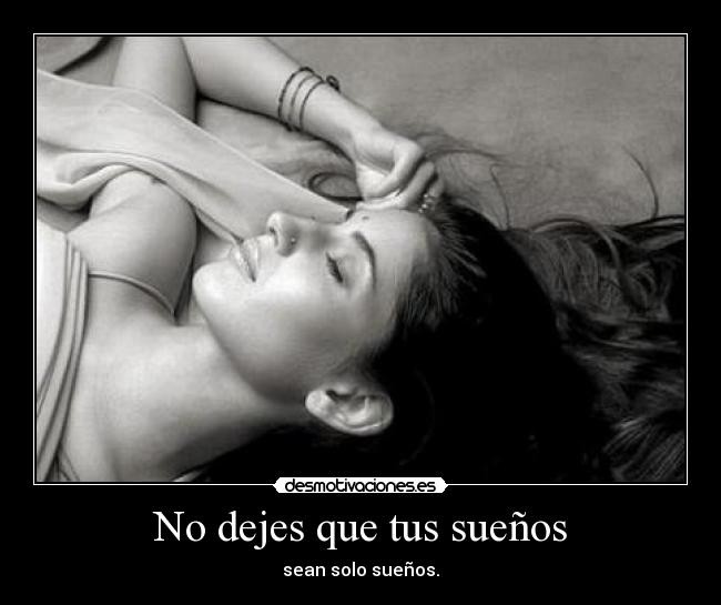 No dejes que tus sueños -