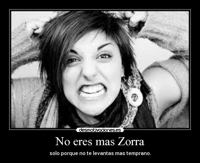 No eres mas Zorra - 