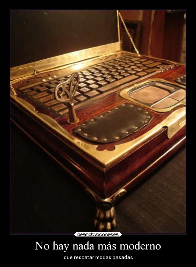 No hay nada más moderno - 