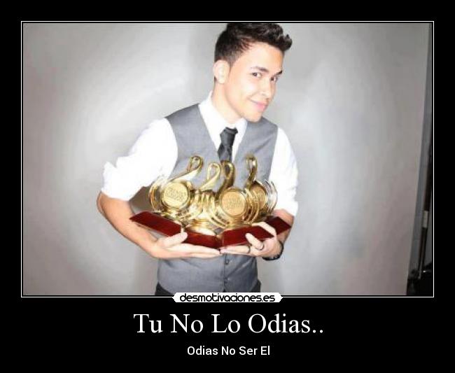 Tu No Lo Odias.. - Odias No Ser El