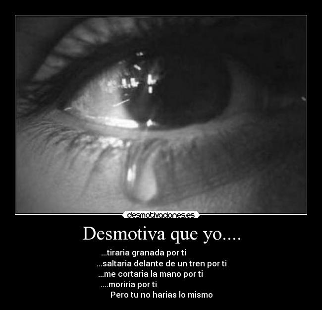 Desmotiva que yo.... -