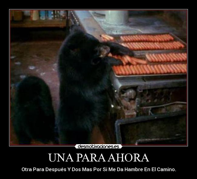 UNA PARA AHORA - Otra Para Después Y Dos Mas Por Si Me Da Hambre En El Camino.