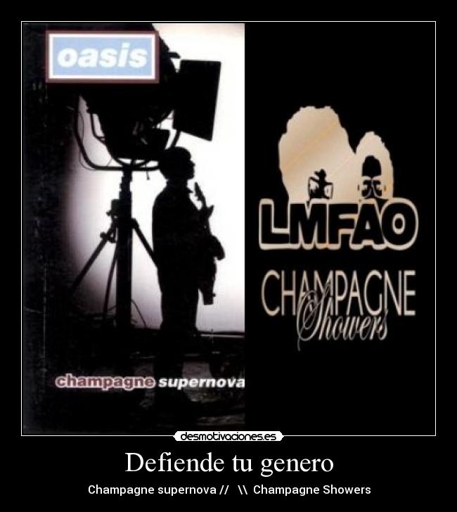 carteles generos opuestos champagne showers supernova lmfao oasis genero desmotivaciones