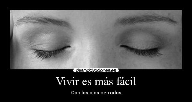 Vivir es más fácil - Con los ojos cerrados