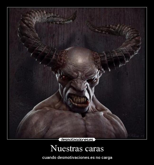 Nuestras caras - cuando desmotivaciones.es no carga