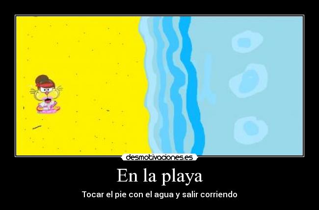 En la playa - Tocar el pie con el agua y salir corriendo